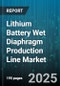 Lithium Battery Wet Diaphragm Production Line Market by Application, Material Type, Process Type, End User Industry, Production Capacity - Global Forecast 2025-2030 - Product Image