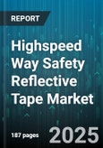 Highspeed Way Safety Reflective Tape Market by Product Type, Application, End User, Distribution Channel, Adhesive Type, Thickness, Color - Global Forecast 2025-2030- Product Image