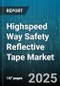 Highspeed Way Safety Reflective Tape Market by Product Type, Application, End User, Distribution Channel, Adhesive Type, Thickness, Color - Global Forecast 2025-2030 - Product Thumbnail Image