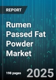 Rumen Passed Fat Powder Market by Animal Type (Beef Cattle, Dairy Cattle, Sheep & Goat), Lactation (Early, Late, Peak), Growth, Maintenance - Global Forecast 2025-2030- Product Image