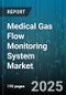 Medical Gas Flow Monitoring System Market by Product Type, Application, End User, Technology, Sales Channel - Global Forecast 2025-2030 - Product Thumbnail Image