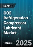 CO2 Refrigeration Compressor Lubricant Market by Market Segmentation (Compressor Type, End Use Industry, Lubricant Type) - Global Forecast 2025-2030- Product Image