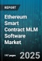 Ethereum Smart Contract MLM Software Market by Component (Services, Software), Cloud (Private Cloud, Public Cloud), Hybrid, On Premise - Global Forecast 2025-2030 - Product Thumbnail Image