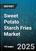 Sweet Potato Starch Fries Market by Distribution Channel (Food Service, Retail), Form (Fresh, Frozen), Product Type, End User, Application - Global Forecast 2025-2030- Product Image