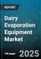 Dairy Evaporation Equipment Market by Evaporator Type, Technology Type, Capacity Type, Application Type, End User Type, Distribution Channel - Global Forecast 2025-2030 - Product Thumbnail Image