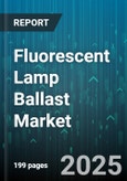 Fluorescent Lamp Ballast Market - Global Forecast 2025-2030- Product Image
