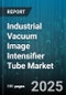 Industrial Vacuum Image Intensifier Tube Market by Application, Technology, Photocathode Material, End Use Industry, Product Type, Sales Channel - Global Forecast 2025-2030 - Product Thumbnail Image