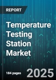 Temperature Testing Station Market - Global Forecast 2025-2030- Product Image