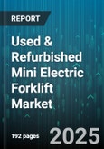 Used & Refurbished Mini Electric Forklift Market - Global Forecast 2025-2030- Product Image