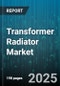 Transformer Radiator Market by Cooling Medium (Air Cooled, Oil Cooled), End User (Commercial, Industrial, Residential), Voltage Level, Sales Channel - Global Forecast 2025-2030 - Product Thumbnail Image