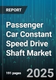 Passenger Car Constant Speed Drive Shaft Market by End Use (Aftermarket, OEM), Propulsion (Electric, Hybrid, ICE), Drive Type, Material, Vehicle Type - Global Forecast 2025-2030- Product Image