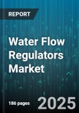 Water Flow Regulators Market by End Use (Commercial, Industrial, Residential), Product Type (Electronic, Manual), Material, Distribution Channel, Size - Global Forecast 2025-2030- Product Image