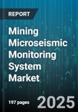 Mining Microseismic Monitoring System Market - Global Forecast 2025-2030- Product Image