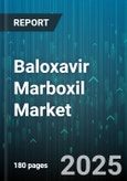 Baloxavir Marboxil Market - Global Forecast 2025-2030- Product Image