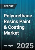 Polyurethane Resins Paint & Coating Market by Resin Type (Polyacrylate, Polycarbonate, Polyester), Technology (High Solid, Powder, Solvent Based), End Use - Global Forecast 2025-2030- Product Image