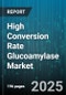High Conversion Rate Glucoamylase Market - Global Forecast 2025-2030 - Product Thumbnail Image