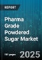 Pharma Grade Powdered Sugar Market by Particle Size (10X, 4X, 6X), Application (Baking, Beverage, Confectionery), End User, Distribution Channel, Packaging - Global Forecast 2025-2030 - Product Thumbnail Image