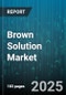 Brown Solution Market - Global Forecast 2025-2030 - Product Thumbnail Image
