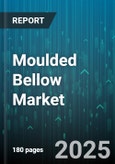 Moulded Bellow Market - Global Forecast 2025-2030- Product Image