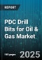 PDC Drill Bits for Oil & Gas Market by Body Material (Matrix Body, Steel Body), Environment (Offshore, Onshore), Application, Well Depth, Formation Hardness - Global Forecast 2025-2030 - Product Image