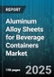 Aluminum Alloy Sheets for Beverage Containers Market by Alloy Type, Product Type, Thickness, Manufacturing Process, Temper, Surface Treatment, Packaging Type - Global Forecast 2025-2030 - Product Image