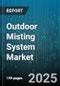 Outdoor Misting System Market by Type (Ceiling Mounted, In Ground, Portable), End Use (Commercial, Industrial, Residential), Distribution Channel, Installation - Global Forecast 2025-2030 - Product Thumbnail Image
