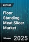Floor Standing Meat Slicer Market by Product Type, Application, End User, Distribution Channel, Price Range, Blade Size, Power Rating, Material Of Construction - Global Forecast 2025-2030 - Product Thumbnail Image