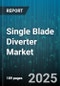 Single Blade Diverter Market - Global Forecast 2025-2030 - Product Thumbnail Image