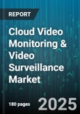 Cloud Video Monitoring & Video Surveillance Market by Component (Hardware, Services, Software), Deployment (Cloud, On-Premise), End User, Application, Technology - Global Forecast 2025-2030- Product Image