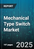 Mechanical Type Switch Market by Switch Type (Clicky, Linear, Tactile), Mount Type (Surface Mount, Through Hole), Actuation Force, Application, End User Industry - Global Forecast 2025-2030- Product Image
