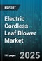 Electric Cordless Leaf Blower Market by Product Type (Backpack, Handheld), Application (Commercial, Residential), End User, Distribution Channel, Battery Voltage - Global Forecast 2025-2030 - Product Image