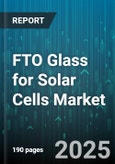FTO Glass for Solar Cells Market by Product (Custom, Roll, Sheet), Technology (Amorphous Silicon, CIGS, Dye-Sensitized Solar Cells), End Use, Distribution Channel - Global Forecast 2025-2030- Product Image