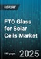 FTO Glass for Solar Cells Market by Product (Custom, Roll, Sheet), Technology (Amorphous Silicon, CIGS, Dye-Sensitized Solar Cells), End Use, Distribution Channel - Global Forecast 2025-2030 - Product Thumbnail Image