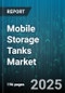 Mobile Storage Tanks Market by Product Type (Drum Tank, Flexitank, IBC Tank), Material (Aluminum, Composite, Plastic), End Use, Capacity, Mobility, Transport Mode - Global Forecast 2025-2030 - Product Thumbnail Image
