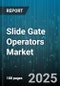 Slide Gate Operators Market by Drive Type (Electric, Hydraulic, Manual), Product Type (Bolt On, Fully Welded, Modular), Application, Material, Distribution Channel - Global Forecast 2025-2030 - Product Thumbnail Image