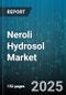 Neroli Hydrosol Market by Application (Aromatherapy, Cosmetic And Personal Care, Food And Beverage), Distribution Channel (Offline, Online), Product Type, End User - Global Forecast 2025-2030 - Product Thumbnail Image