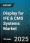 Display for IFE & CMS Systems Market by Screen Type, Seating Class, Installation Type, Display Technology, Distribution Channel, Screen Size, Connectivity Features - Global Forecast 2025-2030 - Product Thumbnail Image