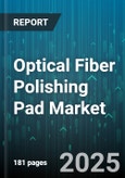 Optical Fiber Polishing Pad Market by Type (Ceramic, Felt, Foam), Application (Data Center, Industrial, Telecom), Fiber Type, End User, Method, Distribution Channel - Global Forecast 2025-2030- Product Image