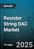 Resistor String DAC Market by Application (Automotive, Communication, Consumer Electronics), Resolution (10-Bit, 12-Bit, 6-Bit), Data Rate, Channel Count, Packaging - Global Forecast 2025-2030- Product Image