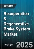 Recuperation & Regenerative Brake System Market by Application (Automotive, Industrial, Railway), End User (Aftermarket, Oem), Vehicle Type, Brake Type, System Type - Global Forecast 2025-2030- Product Image