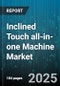 Inclined Touch all-in-one Machine Market by Application (Corporate, Education, Healthcare), Technology (Ir, PcCap, Saw), End User, Screen Size, Distribution Channel - Global Forecast 2025-2030 - Product Image