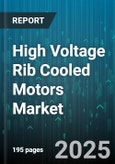 High Voltage Rib Cooled Motors Market by Design (Asynchronous, Synchronous), Mounting Type (Face, Flange, Foot), Speed, Voltage Level, Power Rating, End Use Industry - Global Forecast 2025-2030- Product Image