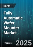 Fully Automatic Wafer Mounter Market by End User (Foundry, Idm, Osat), Wafer Size (150 Mm Or Below, 200 Mm, 300 Mm), Mounting Technology, Platform, Installation Type - Global Forecast 2025-2030- Product Image