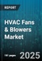 HVAC Fans & Blowers Market by Type (Axial, Centrifugal, Mixed Flow), Application (Commercial, Industrial, Residential), End Use, Technology, Mounting - Global Forecast 2025-2030 - Product Thumbnail Image
