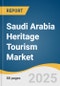 Saudi Arabia Heritage Tourism Market Size, Share & Trends Analysis Report By Type (Cultural Heritage, Natural Heritage, and Intangible Heritage), By Age Group (30 And Under, 31 - 50, and 51 - 70), By Booking Mode (Offline and Online), And Segment Forecasts, 2025 - 2033 - Product Image