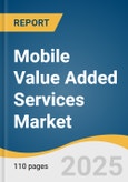 Mobile Value Added Services Market Size, Share & Trends Analysis Report By Solution (Short Messaging Service (SMS), Mobile Email & IM), By End Use (Consumers, Enterprises), By Vertical, By Region, And Segment Forecasts, 2025 - 2033- Product Image