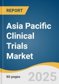 Asia Pacific Clinical Trials Market Size, Share & Trends Analysis Report By Phase (Phase I, Phase II, Phase III, Phase IV), By Indication, By Study Design, By Service, By Indication by Study Design, By Sponsor, By Country, And Segment Forecasts, 2025 - 2033- Product Image