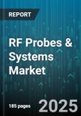 RF Probes & Systems Market by End User (Aerospace And Defense, Automotive, Medical), Probe Type (Contact, Non Contact), Frequency Range, Application, Technology, Sales Channel - Global Forecast 2025-2030- Product Image