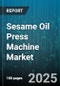 Sesame Oil Press Machine Market by Type (Automatic, Manual, Semi Automatic), Pressing Technique (Cold Press, Hot Press), Power Source, End User, Capacity, Distribution Channel - Global Forecast 2025-2030 - Product Image