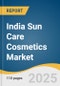 India Sun Care Cosmetics Market Size, Share & Trends Analysis Report By Product (Tinted Moisturizers, SPF Foundation, SPF BB Creams, SPF Primers, SPF Sunscreen), By Type (Conventional, Organic), By Distribution Channel, and Segment Forecasts, 2025 - 2033 - Product Image